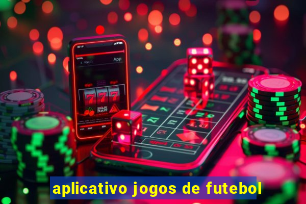 aplicativo jogos de futebol